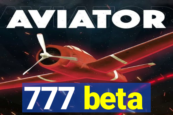 777 beta