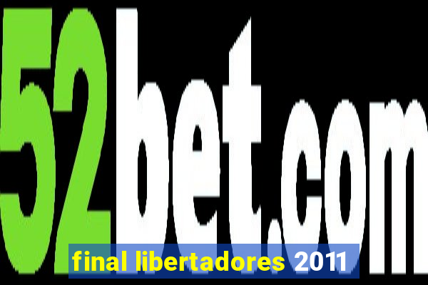 final libertadores 2011