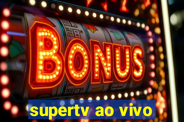 supertv ao vivo