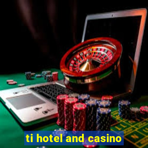 ti hotel and casino