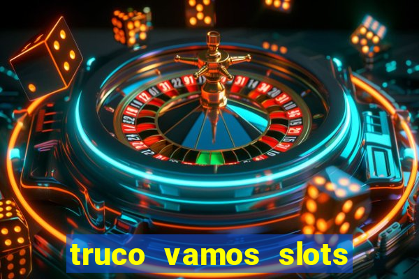 truco vamos slots poker crash