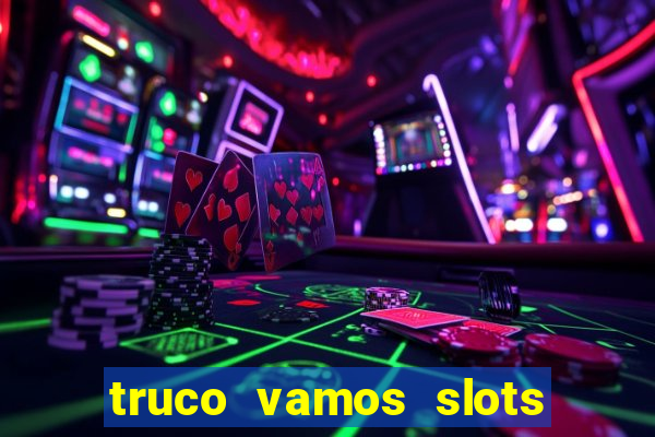 truco vamos slots poker crash