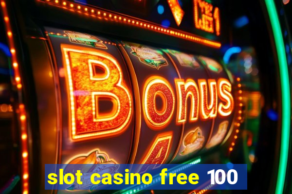 slot casino free 100