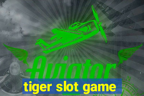 tiger slot game