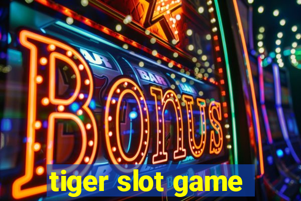 tiger slot game