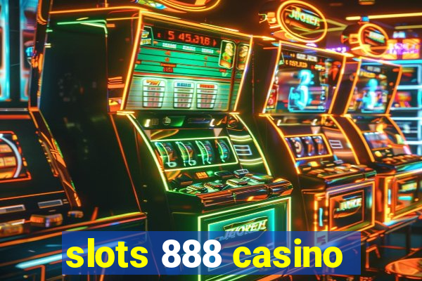 slots 888 casino