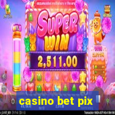 casino bet pix