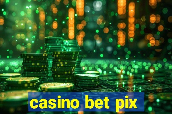 casino bet pix