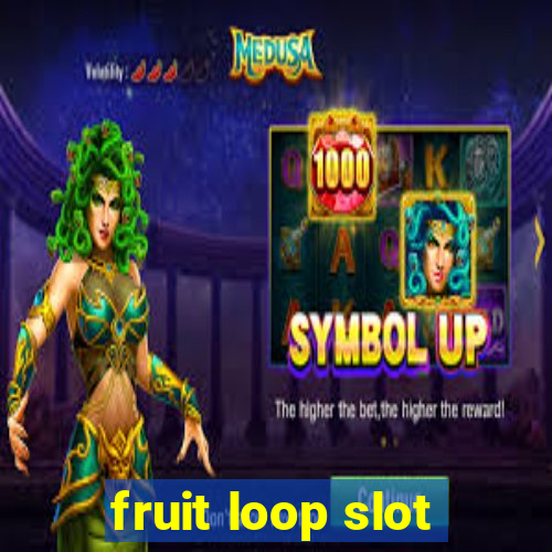 fruit loop slot