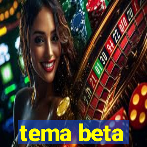 tema beta