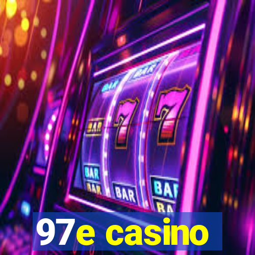 97e casino