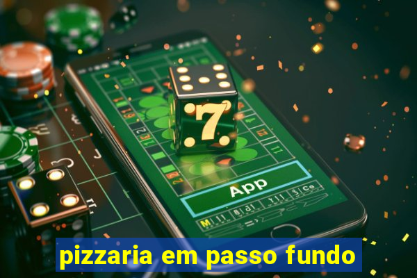 pizzaria em passo fundo