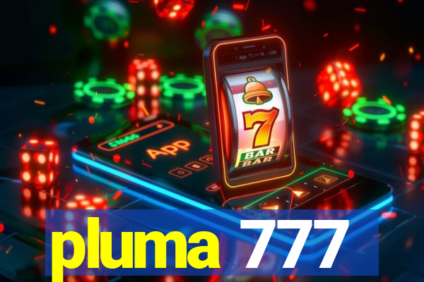 pluma 777