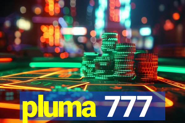 pluma 777