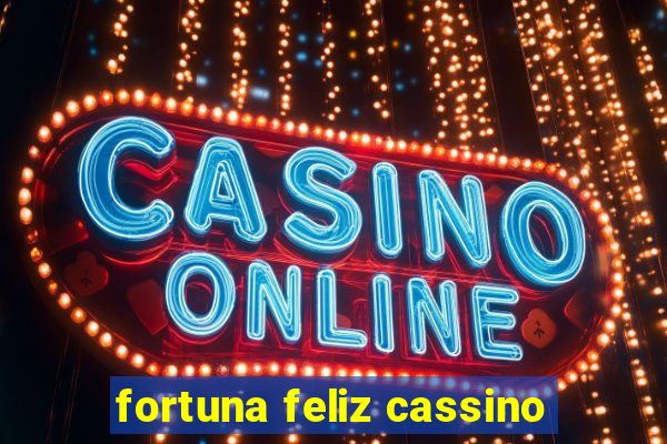 fortuna feliz cassino