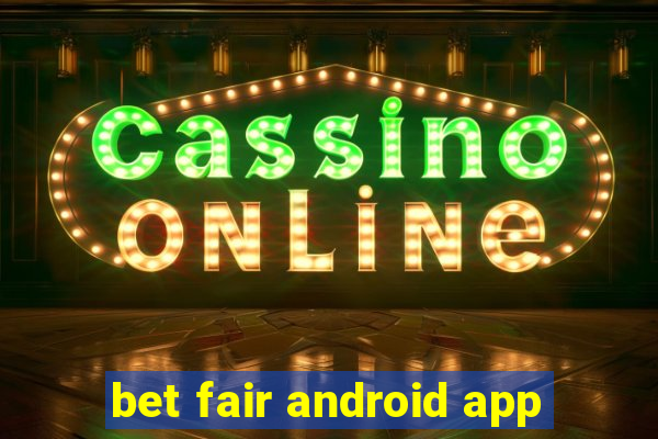 bet fair android app