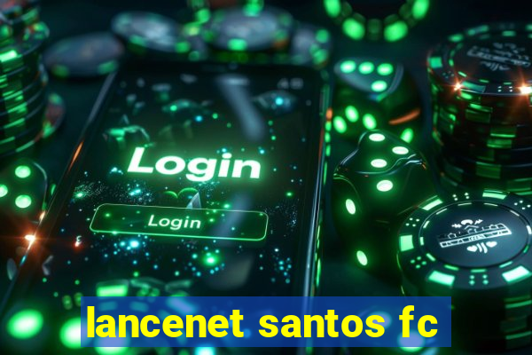 lancenet santos fc