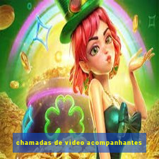 chamadas de video acompanhantes