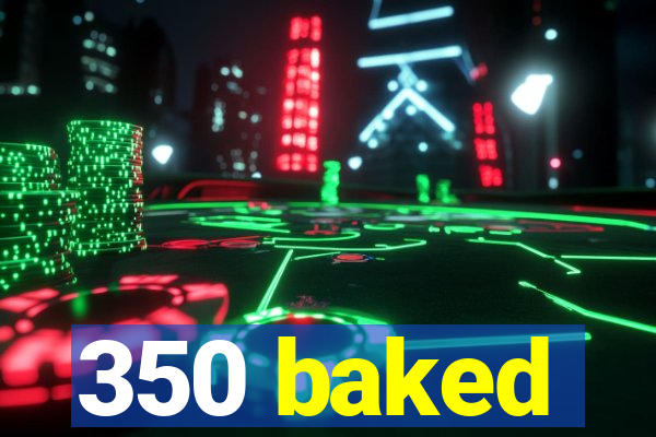 350 baked