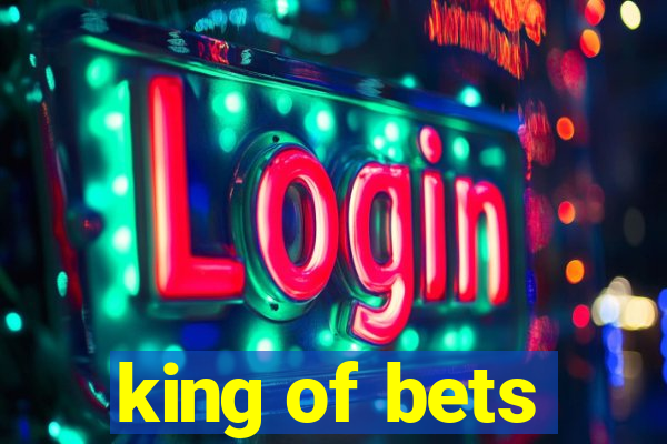 king of bets