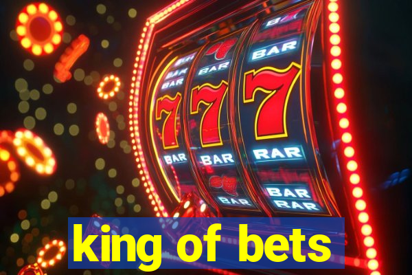 king of bets