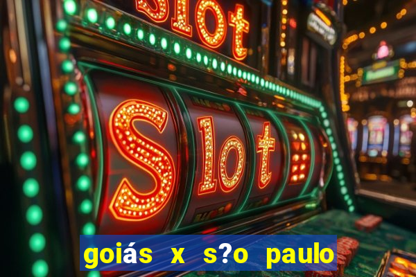 goiás x s?o paulo onde assistir