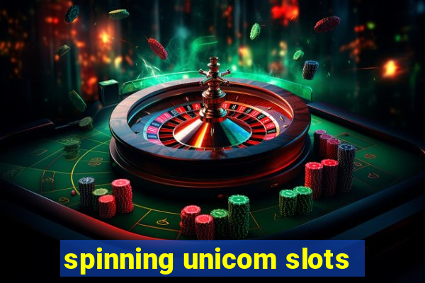 spinning unicom slots