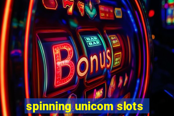 spinning unicom slots