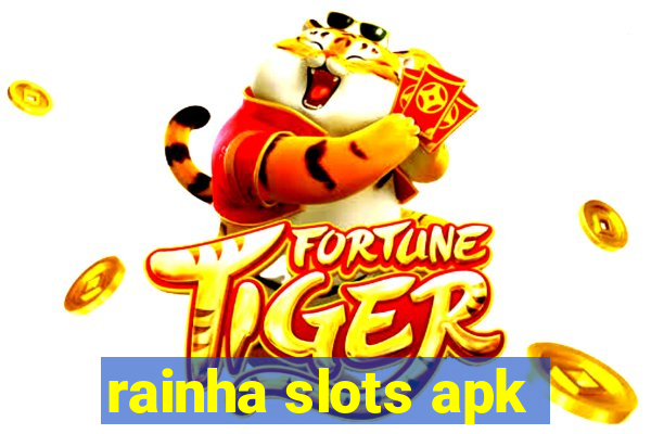 rainha slots apk