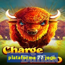 plataforma 77 jogo