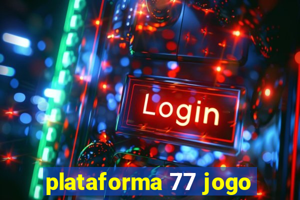 plataforma 77 jogo