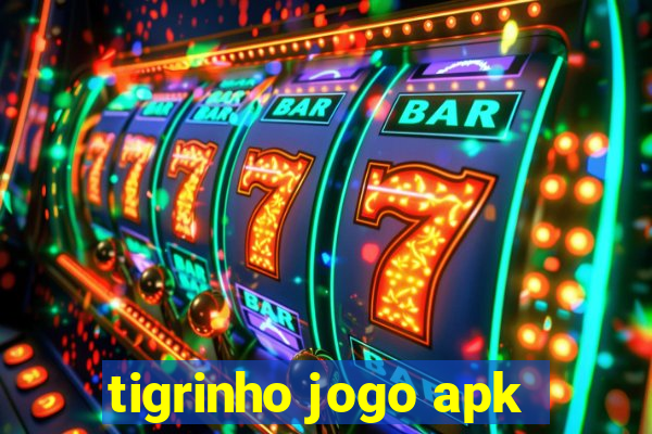 tigrinho jogo apk