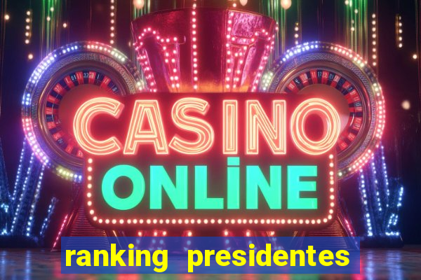 ranking presidentes do brasil