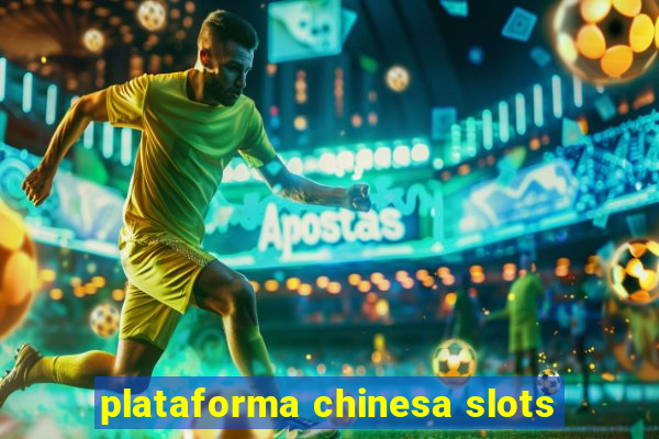 plataforma chinesa slots