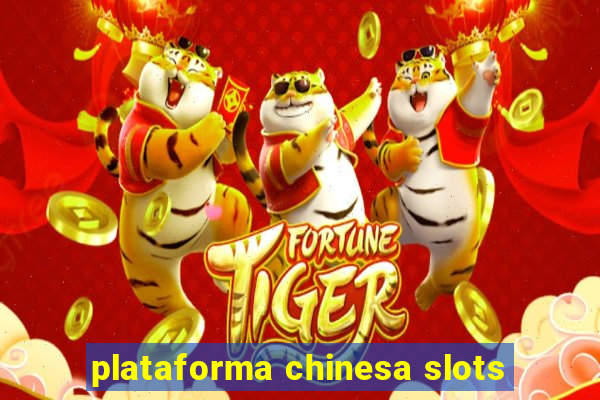 plataforma chinesa slots