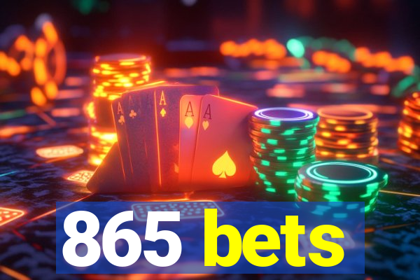 865 bets