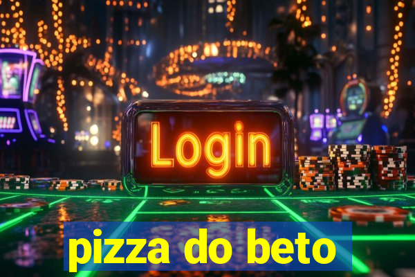 pizza do beto