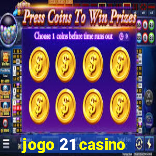 jogo 21 casino