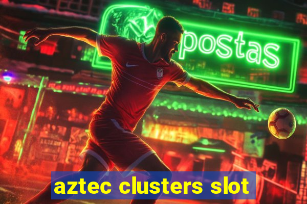 aztec clusters slot