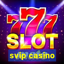 svip casino