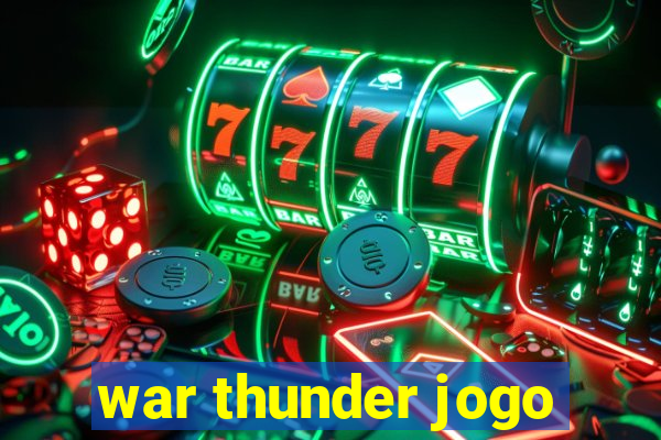 war thunder jogo