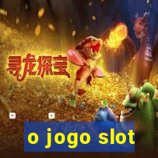 o jogo slot