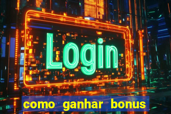 como ganhar bonus no estrela bet