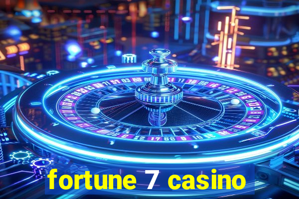 fortune 7 casino