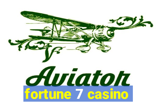 fortune 7 casino