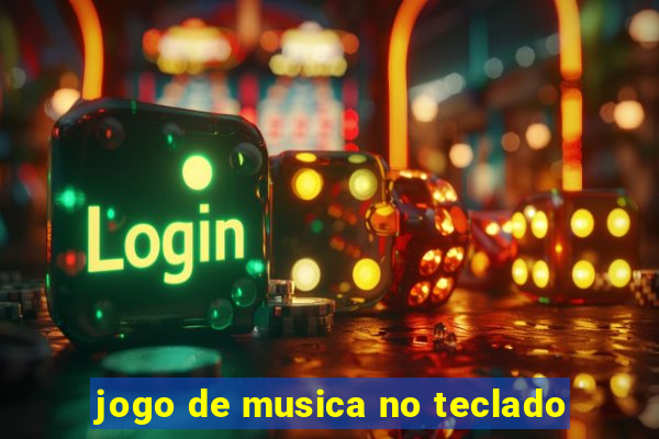 jogo de musica no teclado