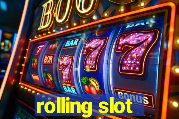 rolling slot