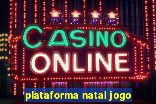 plataforma natal jogo