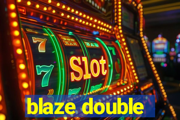 blaze double