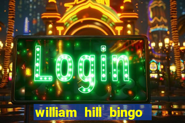 william hill bingo promotional code